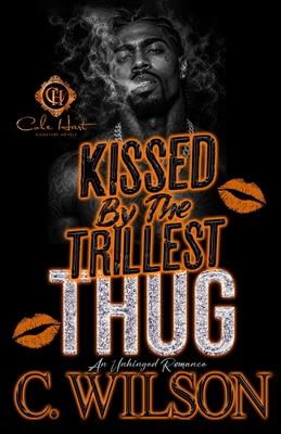 Kissed by the Trillest Thug: An Unhinged Romance Subscription