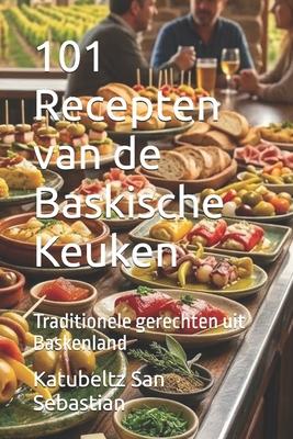 101 Recepten van de Baskische Keuken: Traditionele gerechten uit Baskenland Subscription