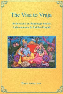 The Visa to Vraja: Reflections on Rāgānugā-bhakti, Līlā-smaraṇa, & Siddha-praṇālī Subscription