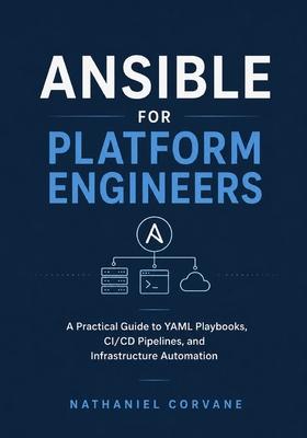 Ansible for Platform Engineers: A Practical Guide to YAML Playbooks, CI/CD Pipelines, and Infrastructure Automation Subscription