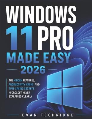 Windows 11 Pro made easy 2026: The Hidden Features, Productivity Hacks, and Time-Saving Secrets Microsoft Never Explained Clearly Subscription