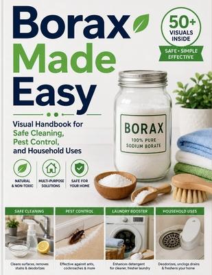 Borax Made Easy: Visual Handbook for Safe Cleaning, Pest Control, and Household Uses Subscription