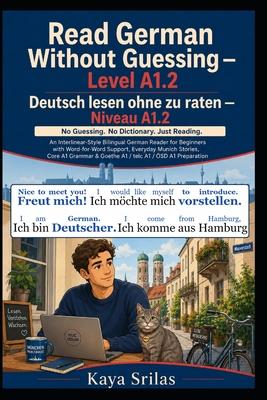 Read German Without Guessing - Level A1.2 / Deutsch lesen ohne zu raten - Niveau A1.2: No Guessing. No Dictionary. Just Reading. German Graded Reader Subscription