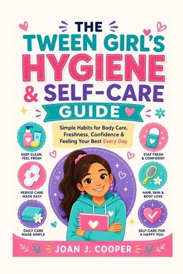 The Tween Girl's Hygiene & Self-Care Guide: Simple Habits for Body Care, Freshness, Confidence & Feeling Your Best Everyday Subscription