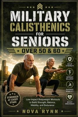 Military Calisthenics for Seniors Over 50 & 60: Low-Impact Bodyweight Workouts to Build Strength, Balance, Mobility, and Endurance Subscription