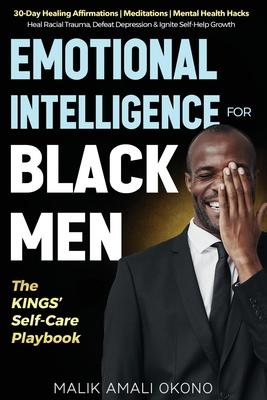 Emotional Intelligence for Black Men - The Kings' Self-Care Playbook: 30-Day Healing Affirmations Meditations Mental Health Hacks. Heal Racial Trauma, Subscription