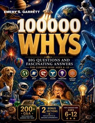 100000 Whys: Big Questions and Amazing Answers That Boost Curiosity, Knowledge, and Smart Thinking for Kids Ages 6-12 Subscription