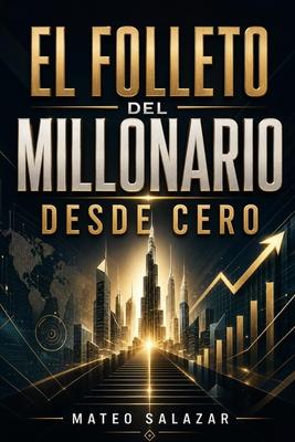 El folleto del Millonario desde Cero: Cmo ganar ms dinero, ahorrar con criterio y construir patrimonio desde cero Subscription