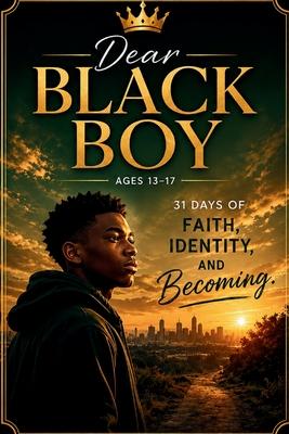 Dear Black Boy (Ages 13-17): 31 Days of Faith, Identity, and Becoming Subscription