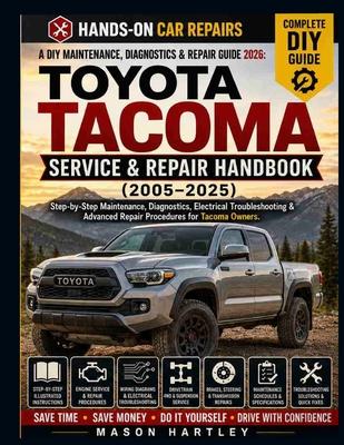 A DIY Maintenance, Diagnostics & Repair Guide 2026: TOYOTA TACOMA SERVICE & REPAIR HANDBOOK (2005-2025): Step-by-Step Maintenance, Diagnostics, Electr Subscription