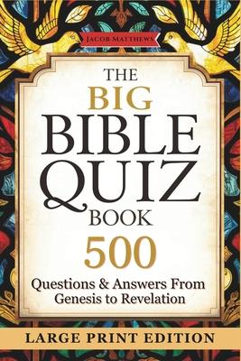 The Big Bible Quiz Book 500 Questions & Answers from Genesis to Revelation: Large Print Scripture Trivia for Seniors, Family Bible Study & Church Grou Subscription