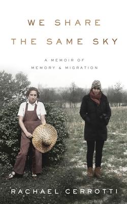 We Share the Same Sky: A Memoir of Memory & Migration