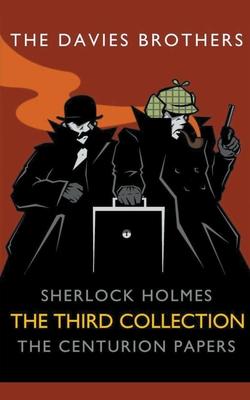 Sherlock Holmes: The Centurion Papers: The Third Collection