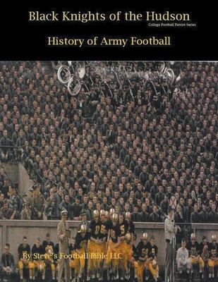 Black Knights of the Hudson - History of Army Football