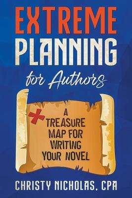 Extreme Planning for Authors: A Treasure Map for Writing Your Novel