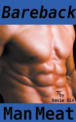 Bareback, Man Meat (Gay Erotica)