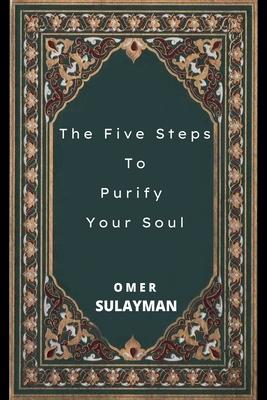 The Five Steps To Purify Your Soul