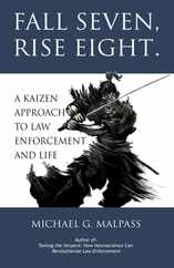 Fall Seven, Rise Eight. A Kaizen Approach to Law Enforcement and Life Subscription