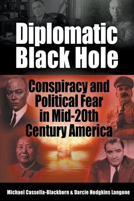 Diplomatic Black Hole: Conspiracy and Political Fear in Mid-20th Century America Subscription
