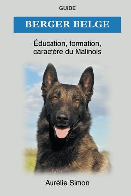 Berger Belge - ducation, Formation, Caractre du Malinois