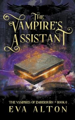 The Vampire's Assistant: A Paranormal Vampire and Witch Women's Fiction Romance