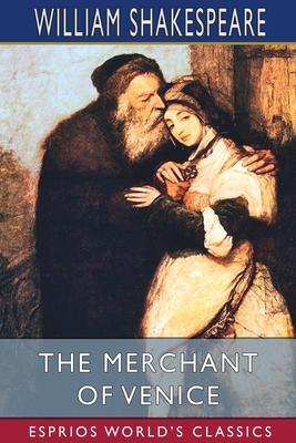 The Merchant of Venice (Esprios Classics)