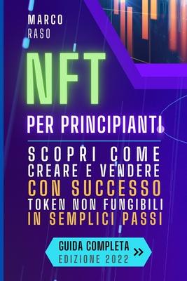 NFT per Principianti: Scopri Come Creare E Vendere Con Successo Token Non Fungibili In Semplici Passi