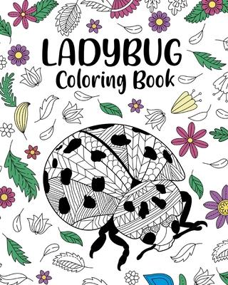 Ladybug Coloring Book: Gifts for Ladybug Lovers, Coloring, Insecta Coloring Book, Activity Coloring