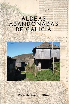 Proxecto Ecatur. 2006 - Galicia: Estudio y Catalogacin de Aldeas abandonadas para Turismo Rural