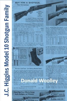 JC Higgins Model 10 Shotgun Family: The History, Use, and Maintenance of J.C. Higgins Bolt Action Shotguns