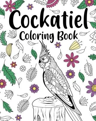 Cockatiel Coloring Book: Activity Coloring Books, Floral Mandala Coloring, Stress Relief Picture