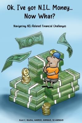 Ok, I've got NIL Money... Now What?: Navigating Name, Image, and Likeness Financial Challenges