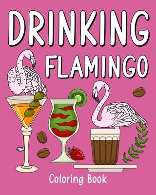 Drinking Flamingo Coloring Book: Recipes Menu Coffee Cocktail Smoothie Frappe and Drinks