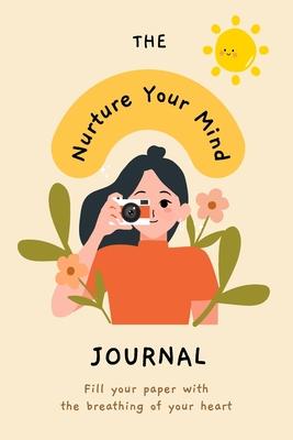 Nurture Your Mind Mindfulness and Mental Health Self-Care Planner Journal: Mindset Shift Positive Habits Self-Help Growth Development Spiritual Workbo