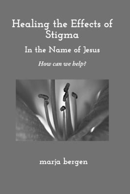 Healing the Effects of Stigma: How Can We Help?