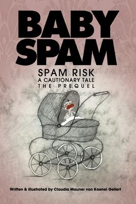 Baby Spam: Spam Risk. The Prequel. (new paperback edition)