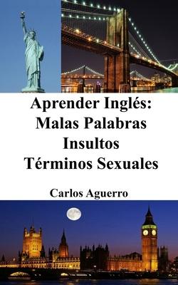 Aprender Ingls: Malas Palabras - Insultos - Trminos Sexuales