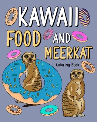 Kawaii Food and Meerkat Coloring Book: Activity Relaxation, Painting Menu Cute, and Animal Pictures Pages