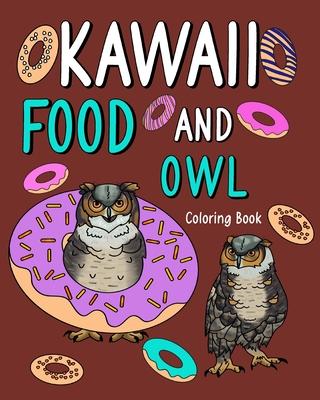 Kawaii Food and Owl Coloring Book: Adult Activity Relaxation, Painting Menu Cute, and Animal Playful Pictures