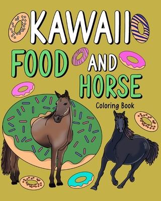 Kawaii Food and Horse Coloring Book: Painting Menu Cute, and Animal Playful Pictures Pages for Horse Lover