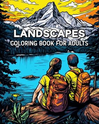 Landscapes Coloring Book for Adults: 100 Beautiful Landscape Coloring Book Patterns for Travel Lovers