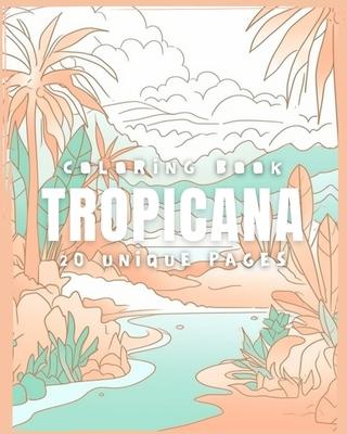 TROPICANA (Coloring Book): 20 Coloring Pages