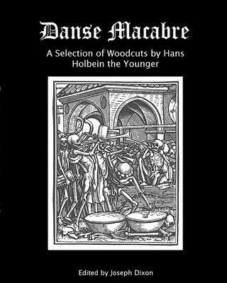 Danse Macabre: A Selection of Woodcuts by Hans Holbein the Younger