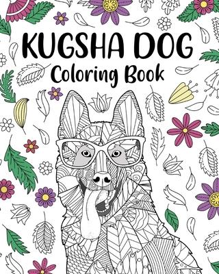 Kugsha Dog Coloring Book: Zentangle Animal, Floral and Mandala Style, Relaxation Freestyle Art