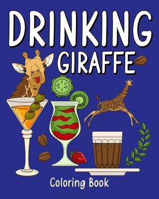 Drinking Giraffe Coloring Book: Animal Painting Page with Coffee and Cocktail Recipes, Gift for Giraffe Lovers