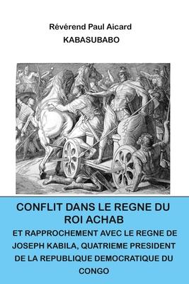 Conflit dans le rgne du roi Achab et rapprochement avec le rgne de Joseph Kabila