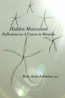 Hidden Motivation: Reflections on A Course in Miracles