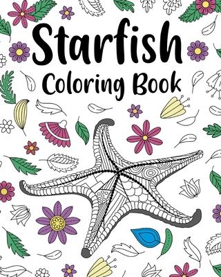 Starfish Coloring Book: Mandala Crafts & Hobbies Zentangle Books, Funny Quotes and Freestyle Drawing