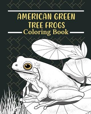 American Green Tree Frog Coloring Book: Amphibians Painting Pages, Funny Quotes Pages, Freestyle Drawing Pages