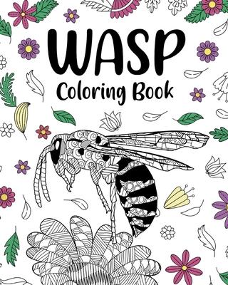 Wasp Coloring Book: Adult Crafts & Hobbies Books, Insects Floral Mandala Pages